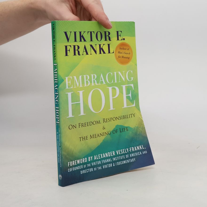 Viktor Frankl Embracing Hope