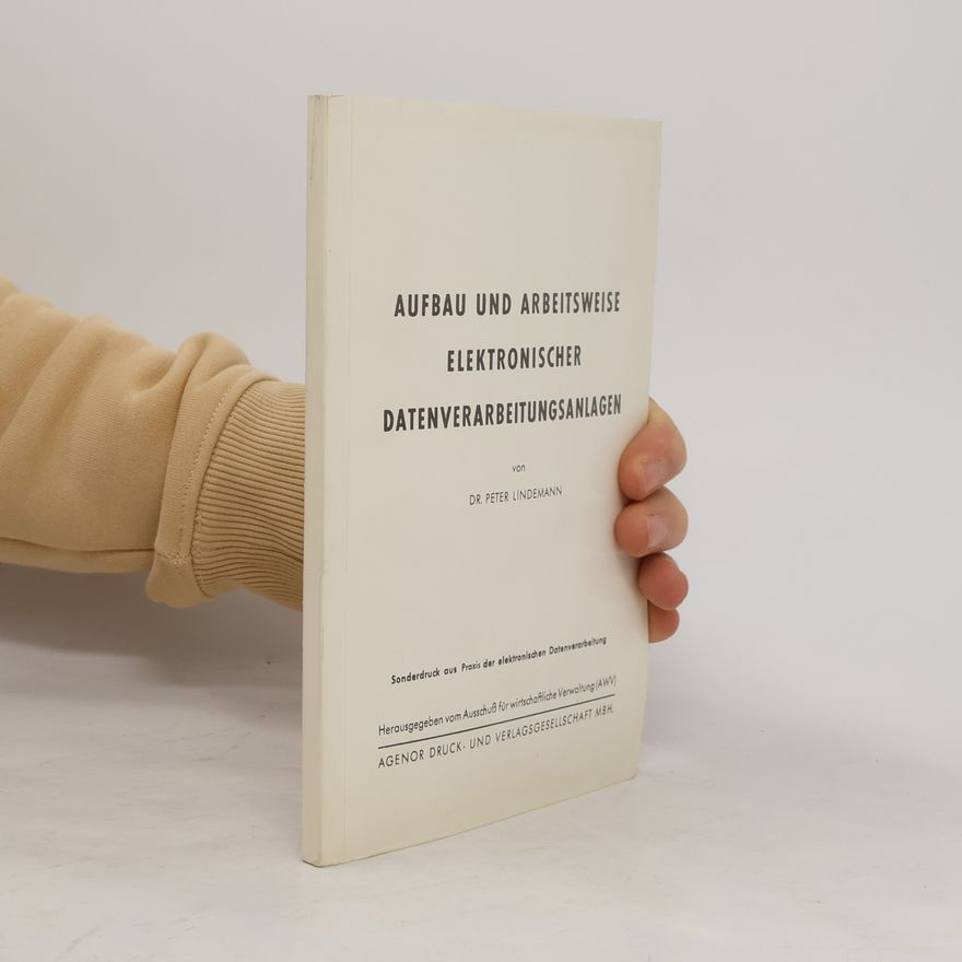 Peter Lindemann Aufbau und Arbeitsweise elektronischer Datenverarbeitungsanlagen