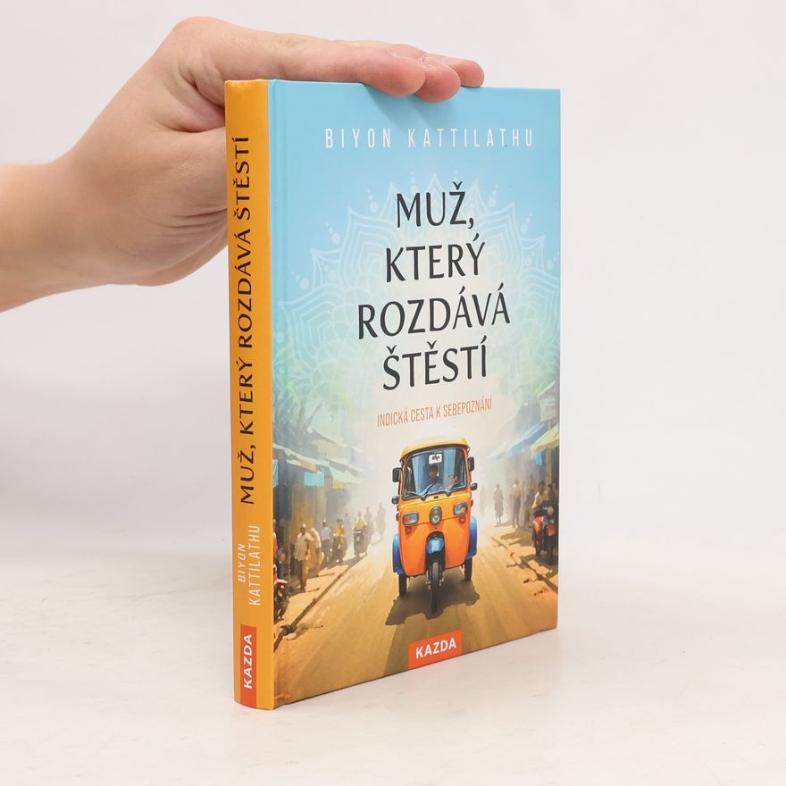 Biyon Kattilathu Muž, který rozdává štěstí: indická cesta k sebepoznání
