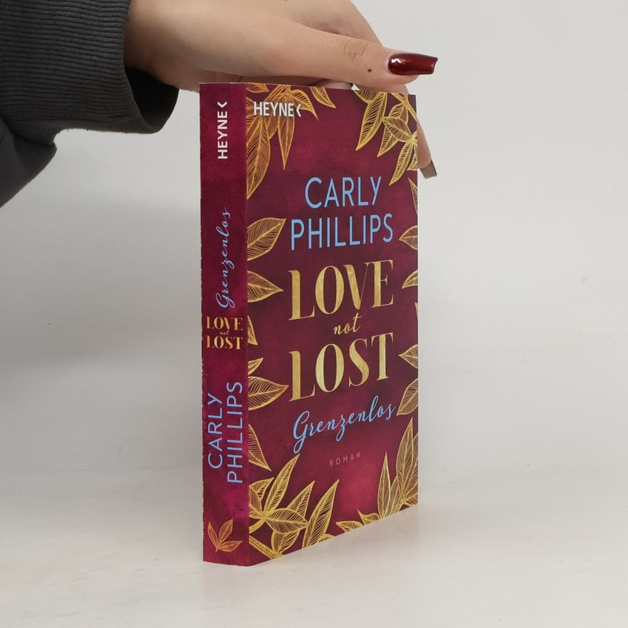 Carly Phillips Love not Lost - Grenzenlos