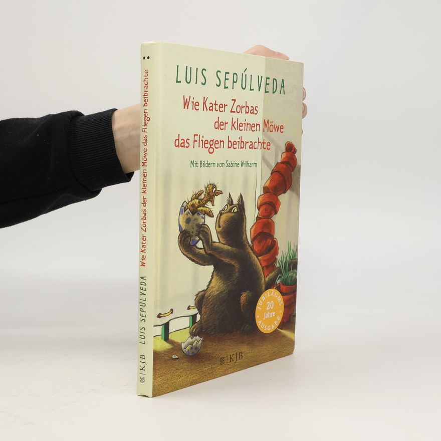 Luis Sepúlveda Wie Kater Zorbas der kleinen Möwe das Fliegen beibrachte