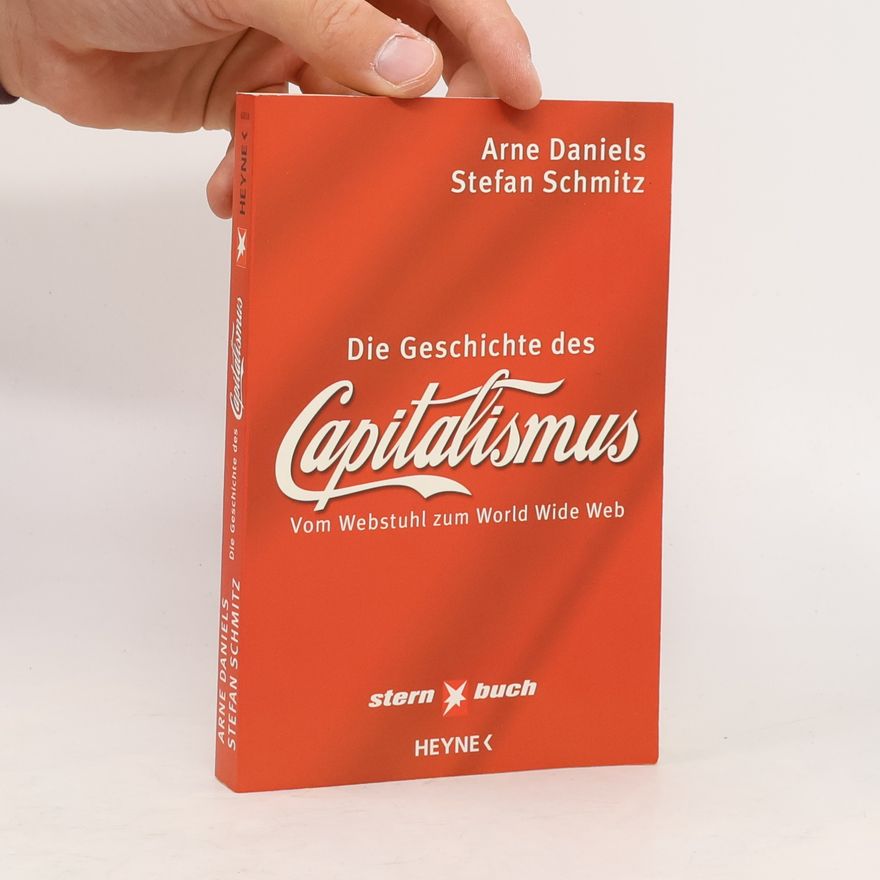 Arne Daniels Die Geschichte des Kapitalismus