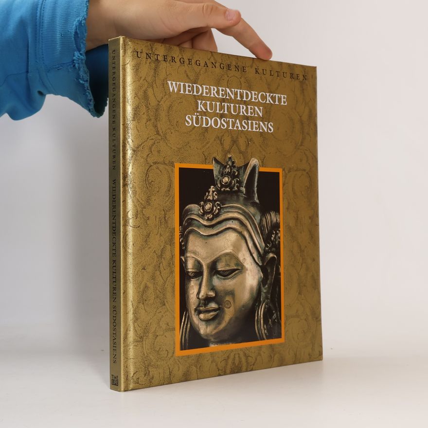 Autorenkollektiv Wiederentdeckte Kulturen Südostasiens