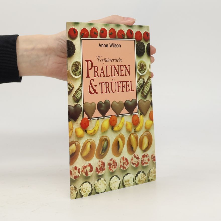 Anne Wilson Verführerische Pralinen & Trüffel