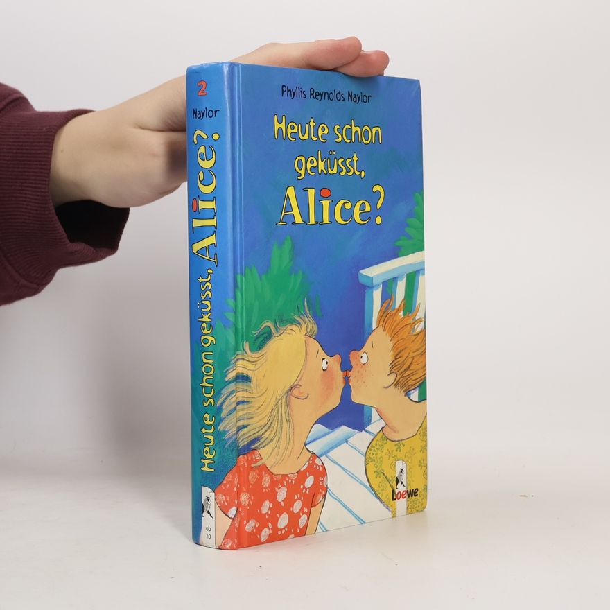 Phyllis Reynolds Naylor Heute schon geküßt, Alice?