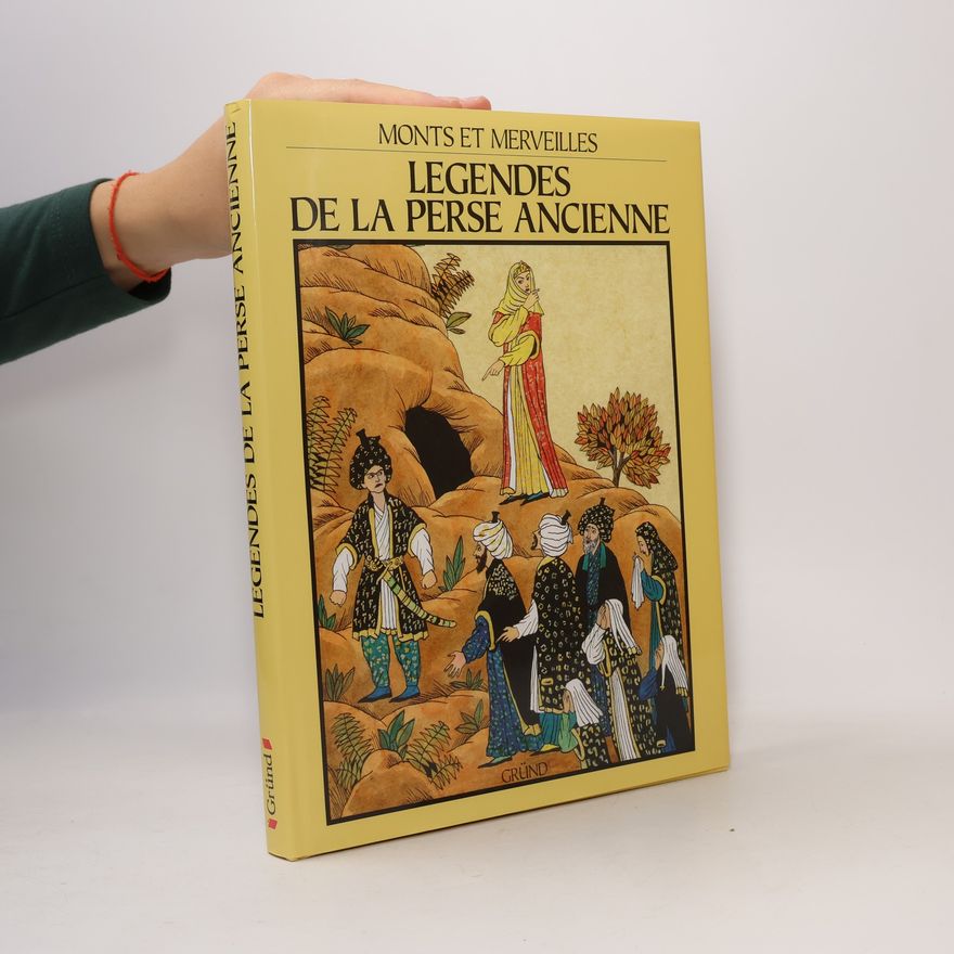 Mahīn Jahānʹbiglū Monts et Merveilles: Légendes de la Perse ancienne