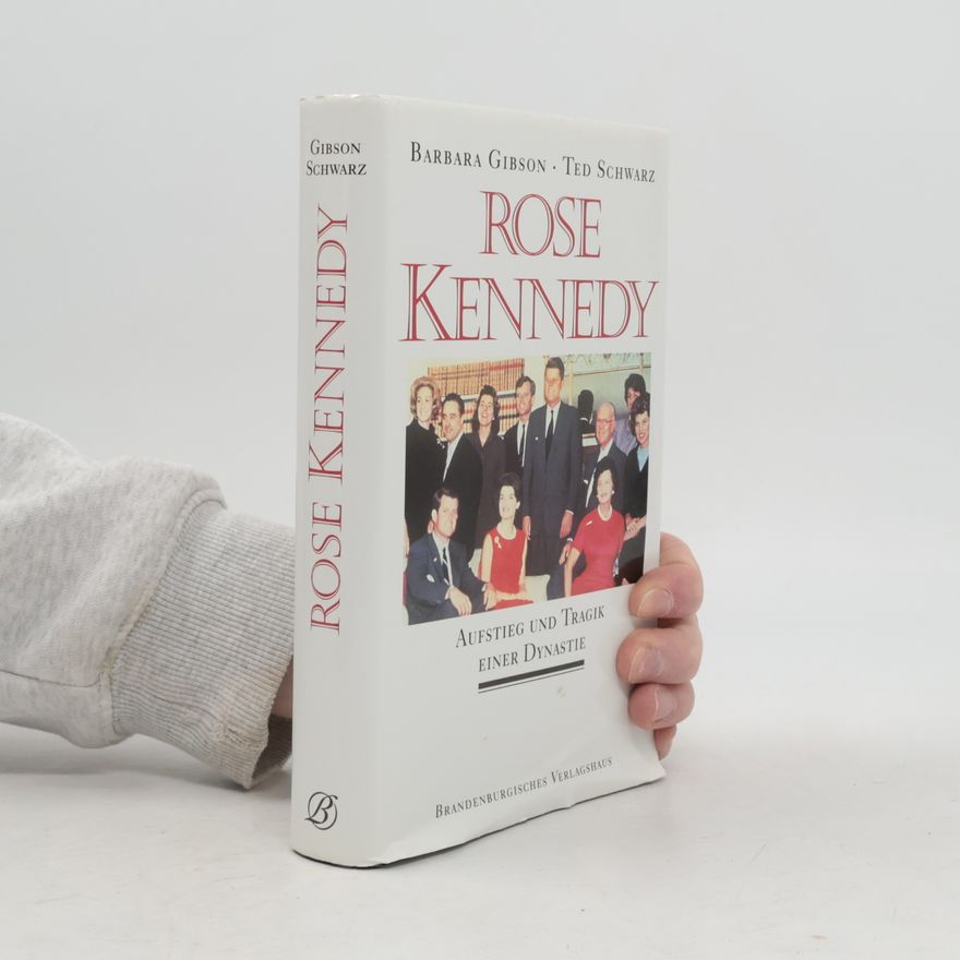 Barbara Gibson Rose Kennedy