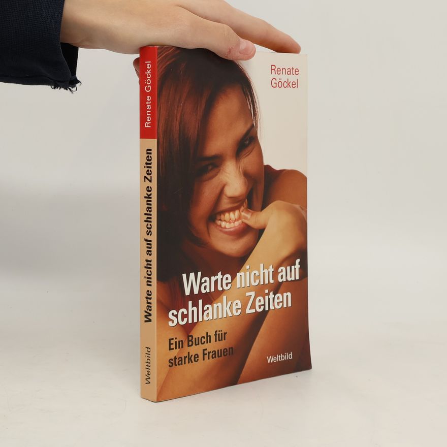 Renate Göckel Warte nicht auf schlanke Zeiten