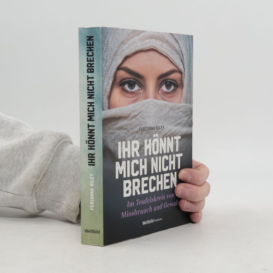 Ferzanna Riley Ihr könnt mich nicht brechen