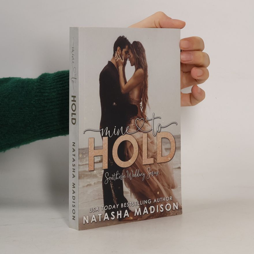 Natasha Madison Southern Wedding Series: Mine to Hold