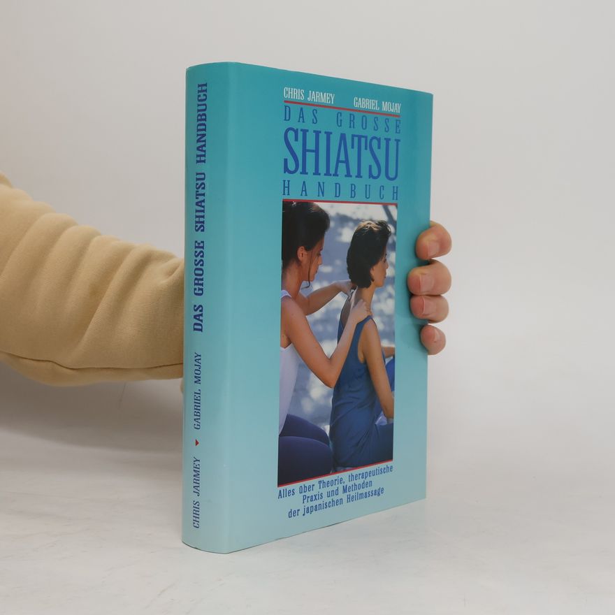 Gabriel Mojay Das grosse Shiatsu Handbuch