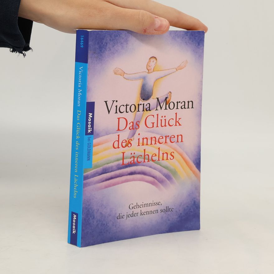 Victoria Moran Das Glück des inneren Lächelns