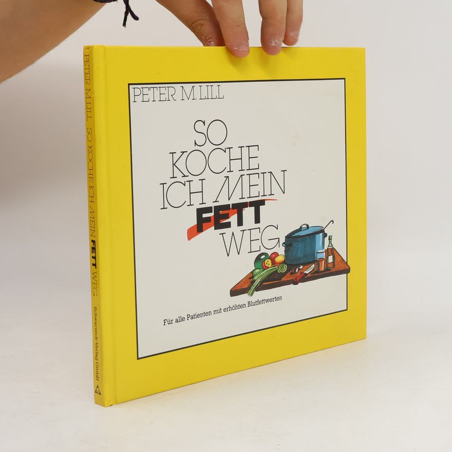 Peter M. Lill So koche ich mein Fett weg