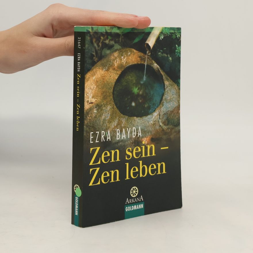 Ezra Bayda Zen sein - Zen leben