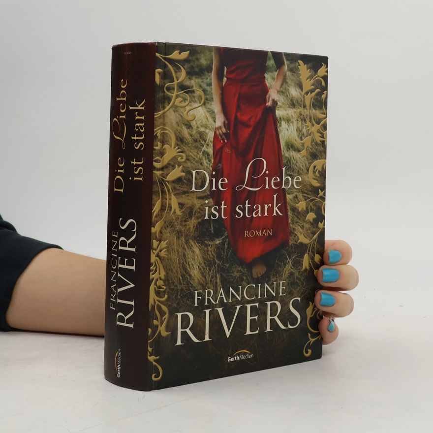 Francine Rivers Die Liebe ist stark