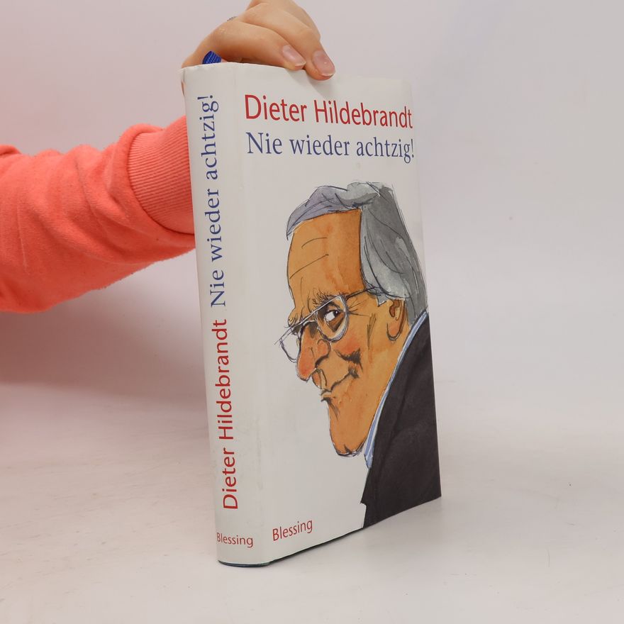 Dieter Hildebrandt Nie wieder achtzig!