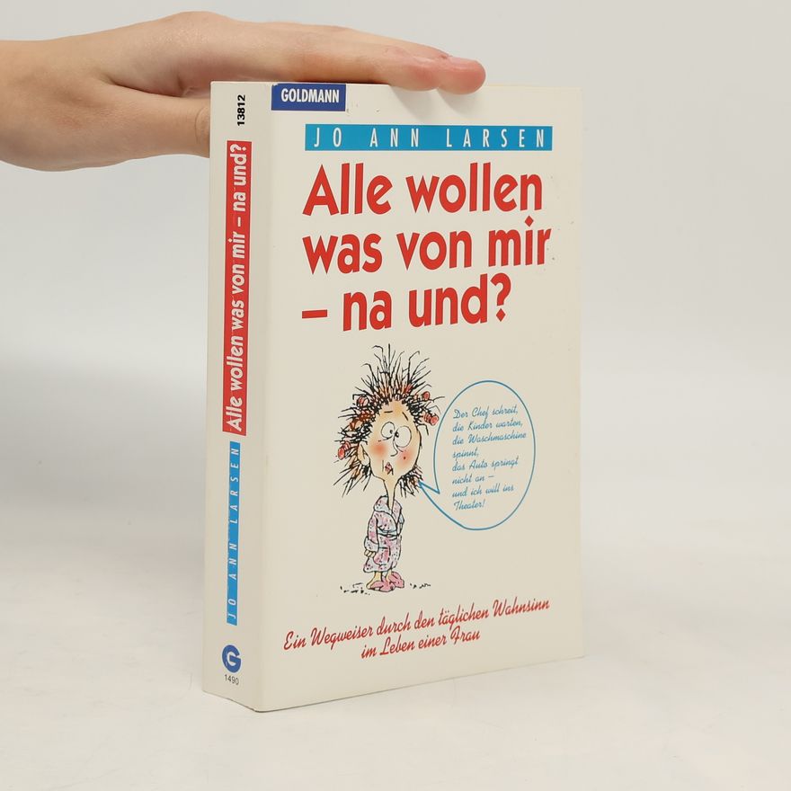 Jo Ann Larsen Alle wollen was von mir- na und?