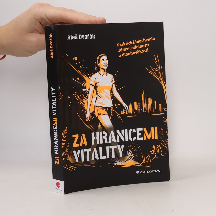 Dvořák, Aleš Za hranicemi vitality: Praktická biochemie zdraví, odolnosti a dlouhověkosti (2026)