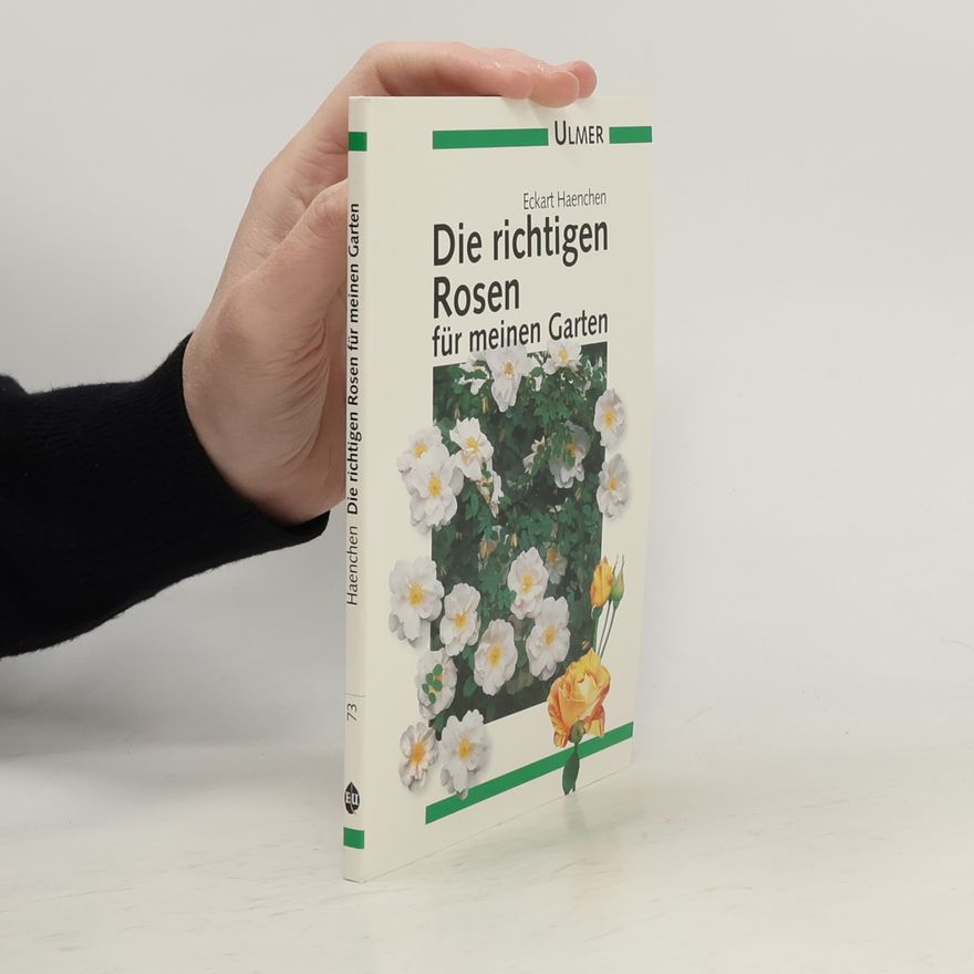 Eckart Haenchen Die richtigen Rosen für meinen Garten