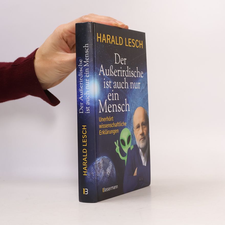 Harald Lesch Der Außerirdische ist auch nur ein Mensch