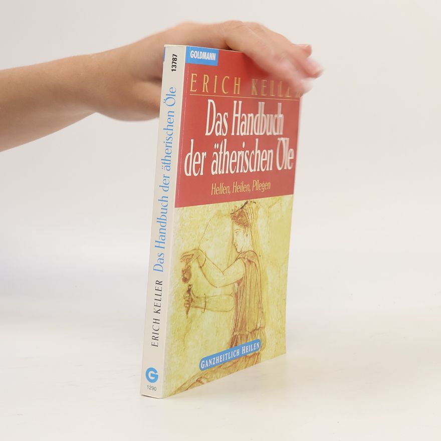 Erich Keller Das Handbuch der ätherischen Öle