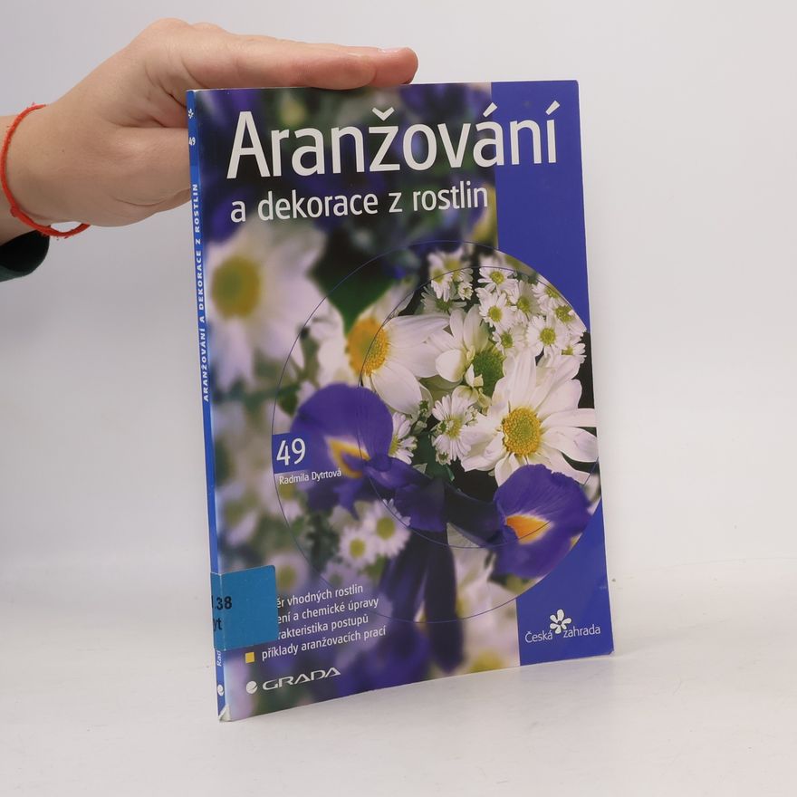Radmila Dytrtová Aranžování a dekorace z rostlin