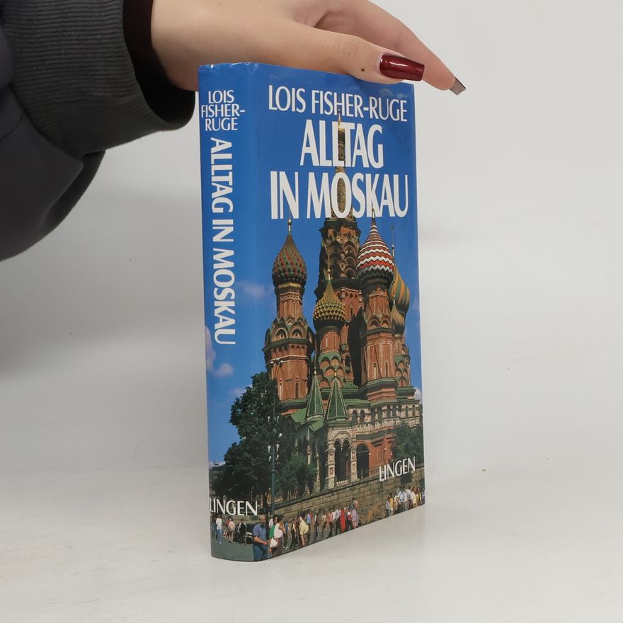 Lois Fisher-Ruge Alltag in Moskau