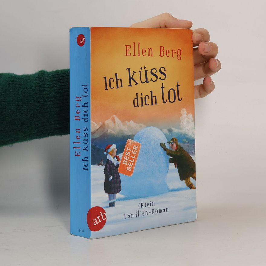 Ellen Berg Ich küss dich tot: (K)ein Familien-Roman