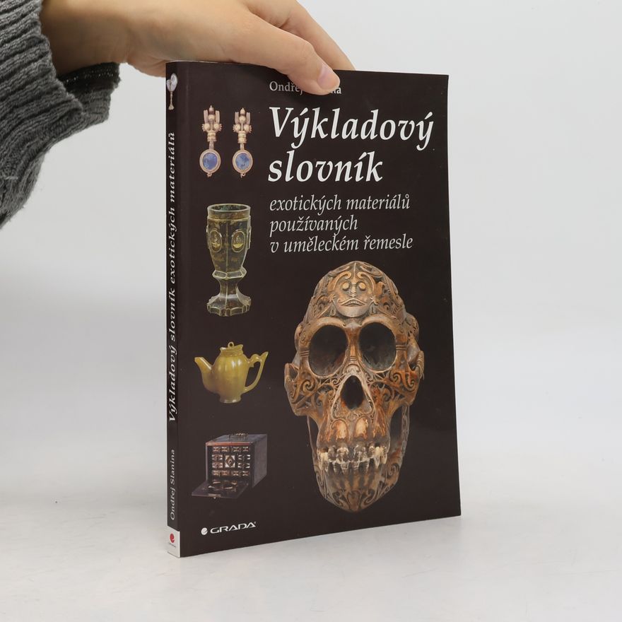 Ondřej Slanina Výkladový slovník exotických materiálů používaných v uměleckém řemesle