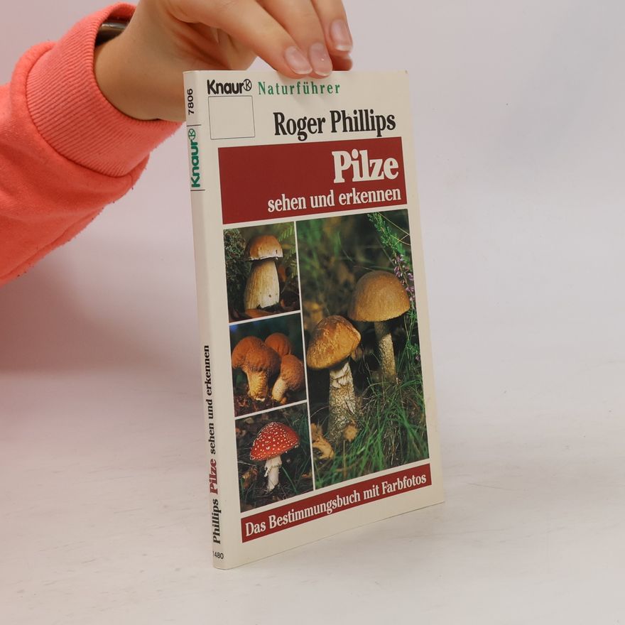 Roger Phillips Pilze sehen und erkennen