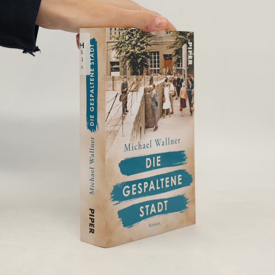 Michael Wallner Die gespaltene Stadt
