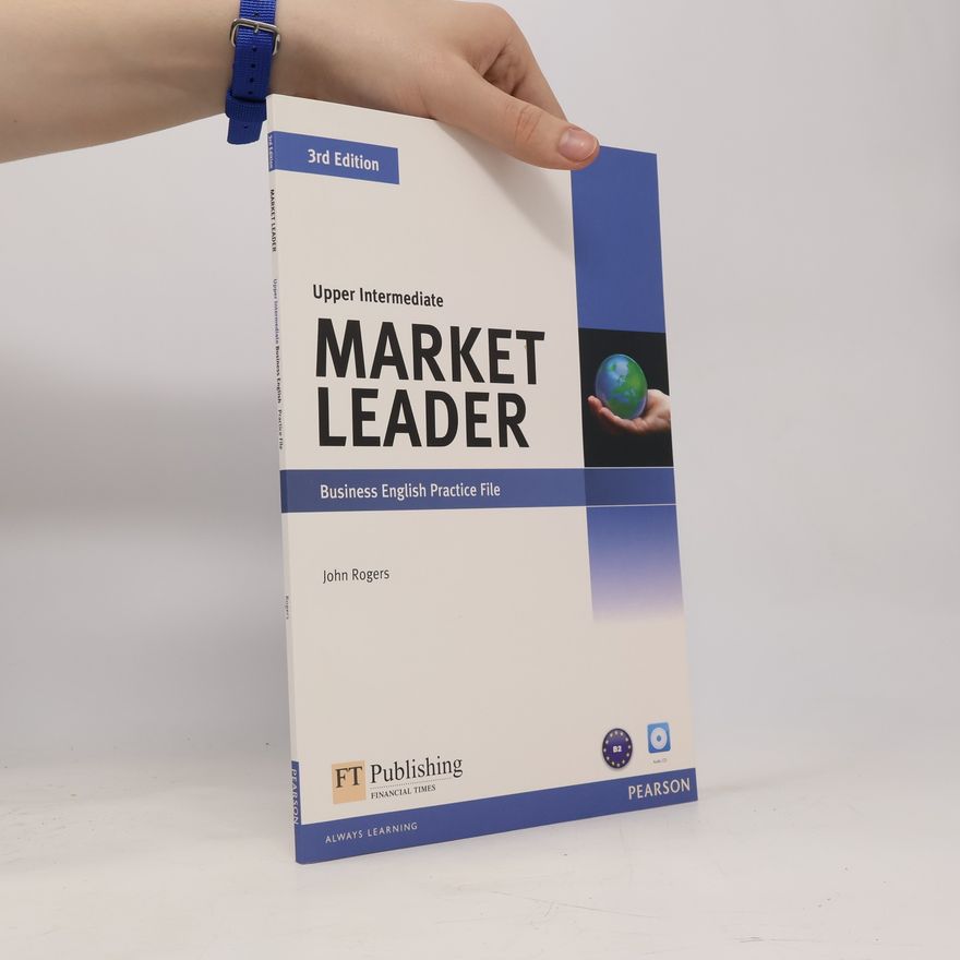Rogers, John Market Leader 3rd Edition Upper Intermediate Business English Practice File