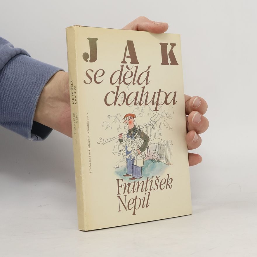 František Nepil Jak se dělá chalupa