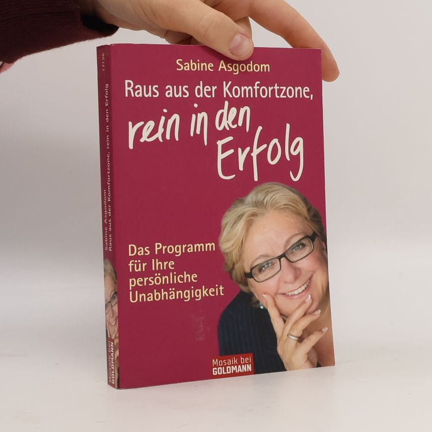 Sabine Asgodom Raus aus der Komfortzone, rein in den Erfolg