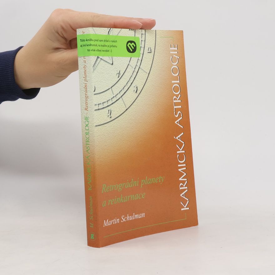 Martin Schulman Karmická astrologie. Lunární uzly a reinkarnace