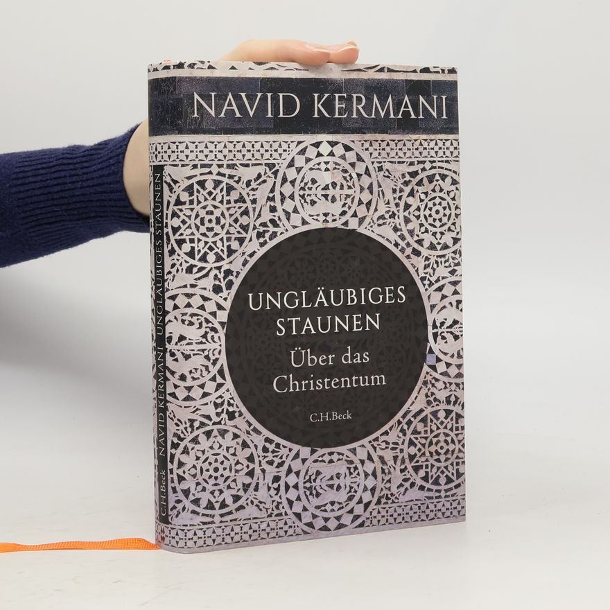 Navid Kermani Ungläubiges Staunen : über das Christentum