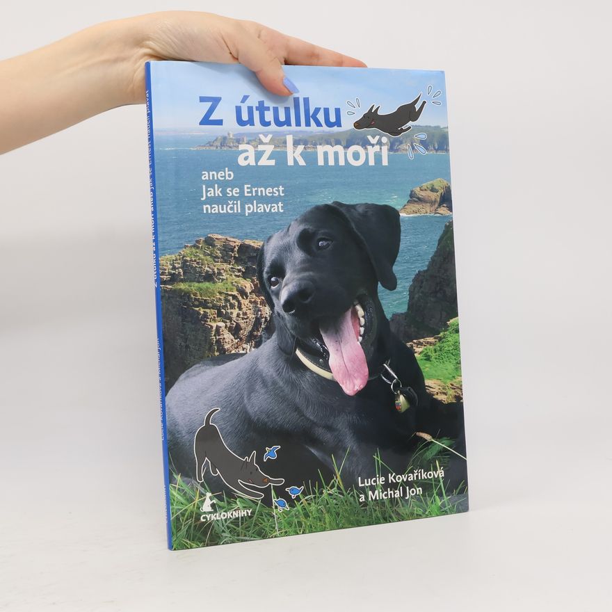 Lucie Kovaříková Z útulku až k mořianeb Jak se Ernest naučil plavat
