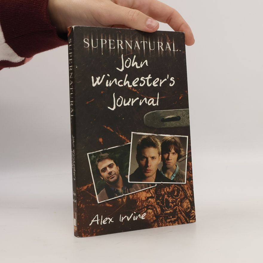 Alex Irvine Supernatural: John Winchester's Journal