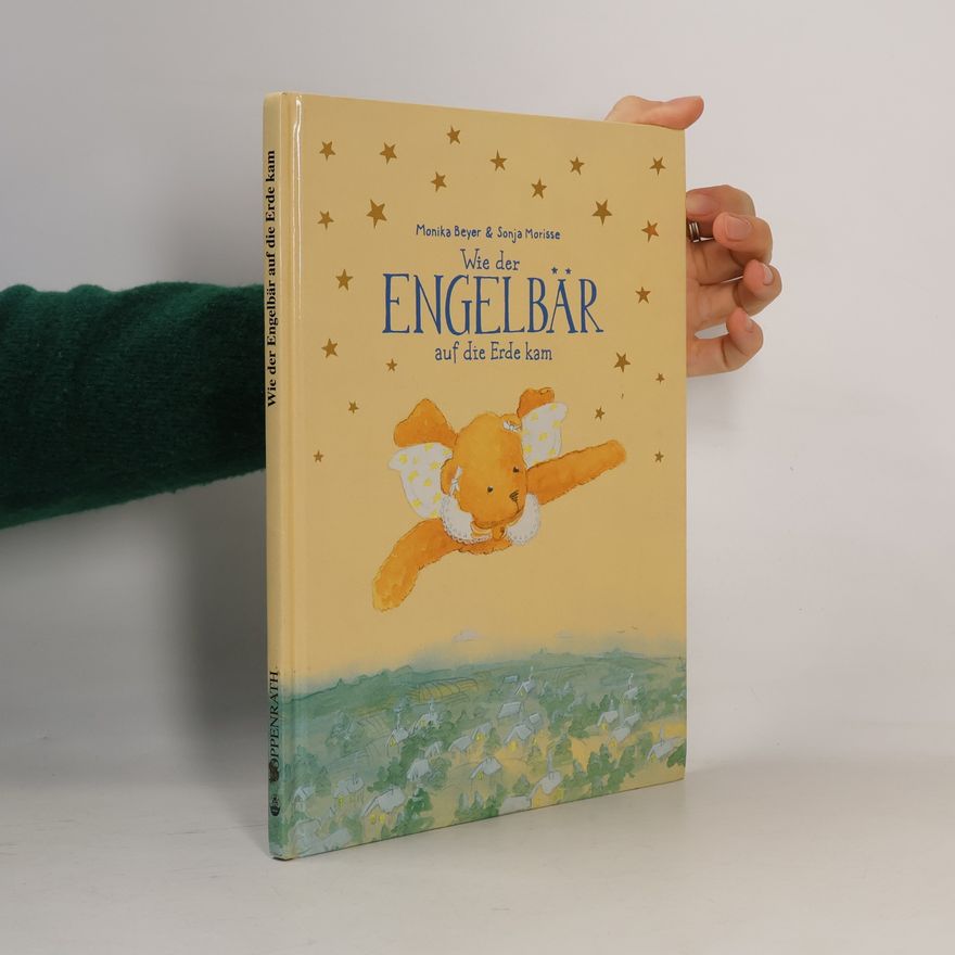Monika Beyer Wie der Engelbär auf die Erde kam