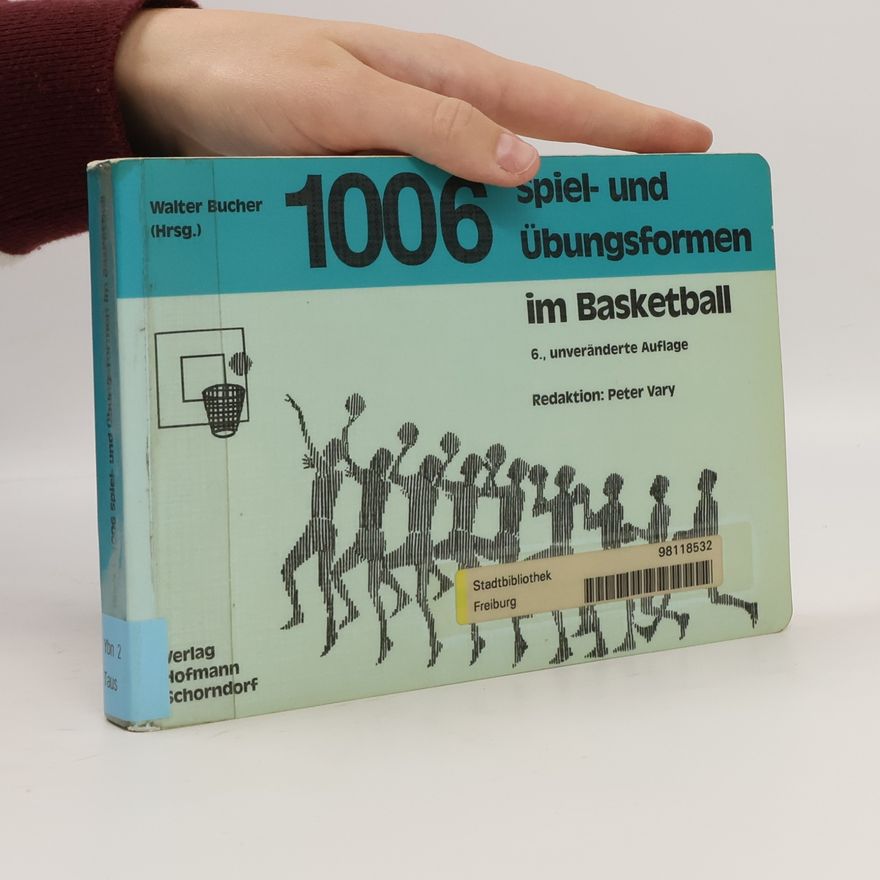 Peter von Vary 1006 Spiel- und Übungsformen im Basketball