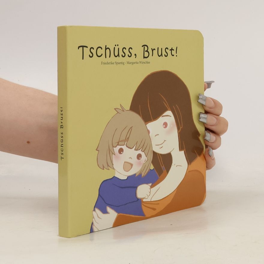 Friederike Spantig Tschüss, Brust!