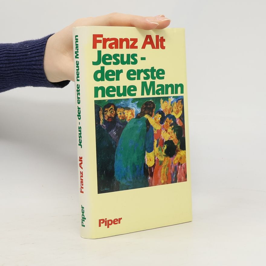 Franz Alt Jesus - der erste neue Mann