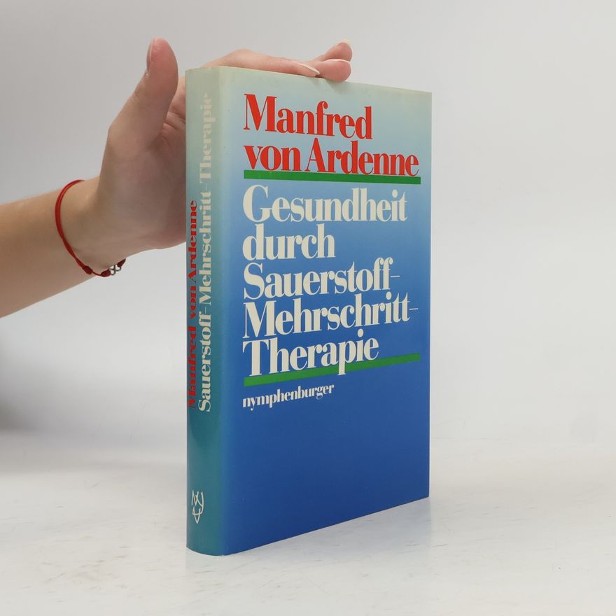 Manfred von Ardenne Gesundheit durch Sauerstoff-Mehrschritt-Therapie