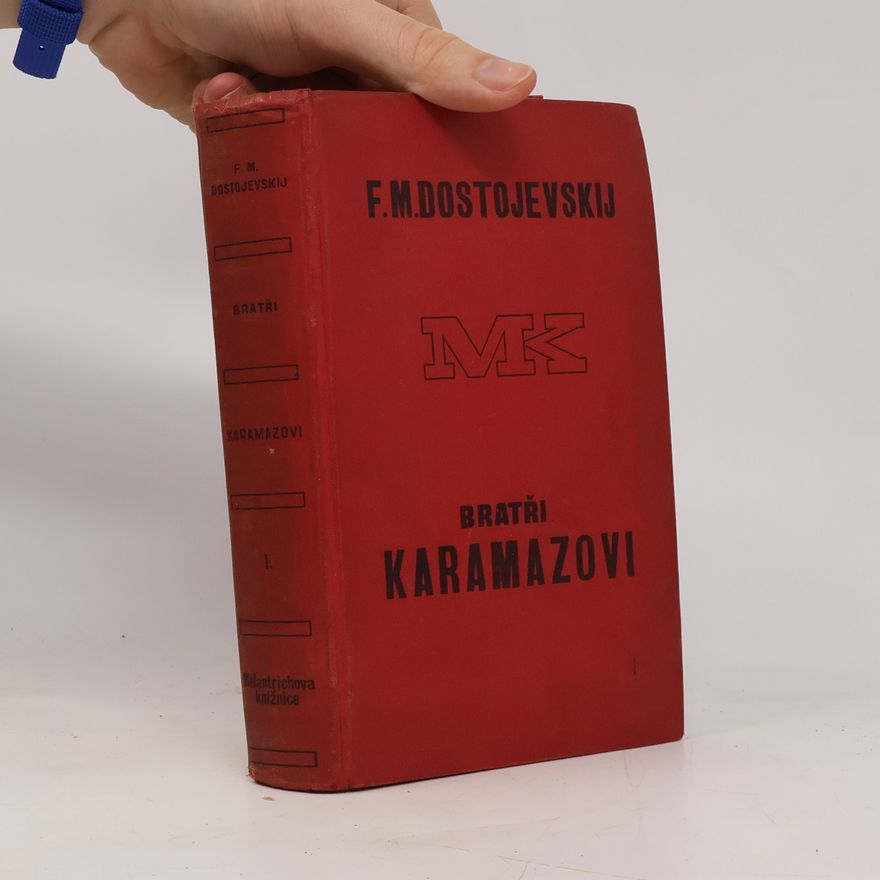 Fjodor Michailowitsch Dostojewski Bratří Karamazovi. První díl