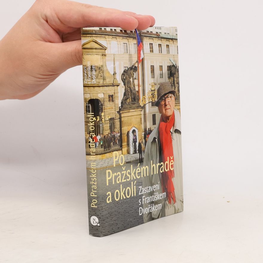 František Dvořák Po Pražském hradě a okolí. Zastavení s Františkem Dvořákem