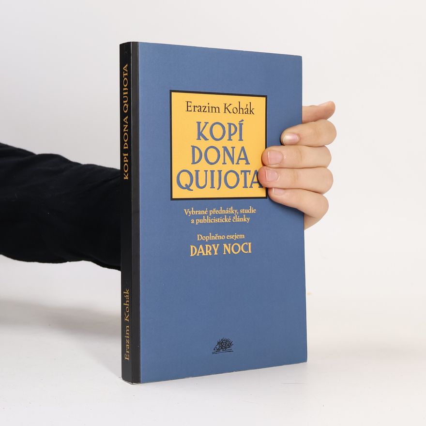 Erazim Kohák Kopí Dona Quijota: Vybrané přednášky, studie a publicistické články