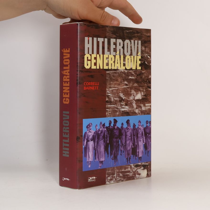 Correlli Barnett Hitlerovi generálové