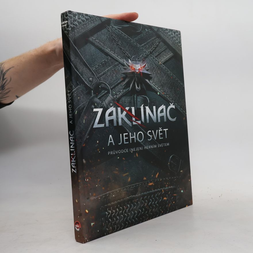 Marcin Batylda Zaklínač a jeho svět. Průvodce (nejen) herním světem