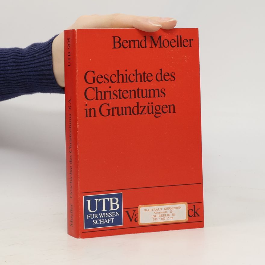 Bernd Moeller Geschichte des Christentums in Grundzügen