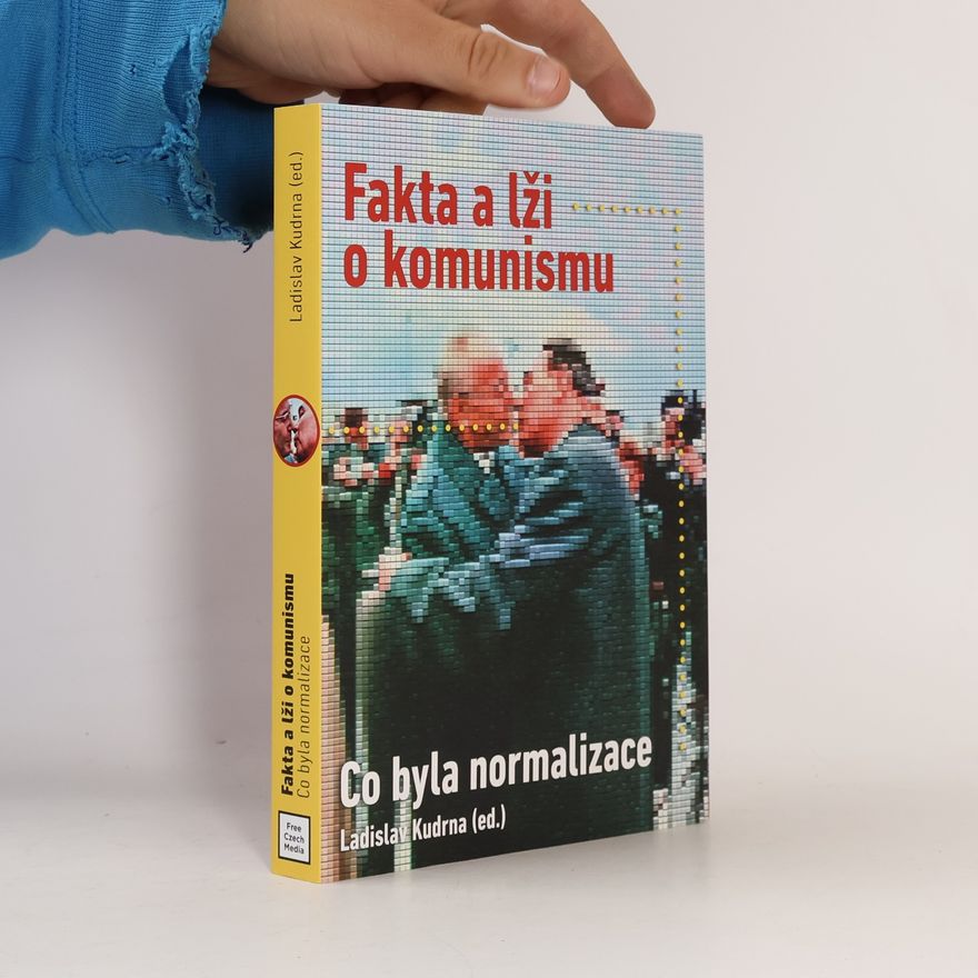Zdeněk Nešpor Fakta a lži o komunismu : co byla normalizace